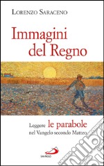 Immagini del Regno. Leggere le parabole nel Vangelo secondo Matteo. E-book. Formato EPUB ebook