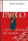 Paolo e le tre colonne del mondo. E-book. Formato EPUB ebook di Gioietta Casella