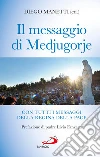 Il messaggio di Medjugorje. Con tutti i messaggi della Regina della Pace. E-book. Formato EPUB ebook di Diego Manetti