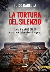 La tortura del silenzio. Storia di Marius Oprea, cacciatore dei criminali di regime. E-book. Formato EPUB ebook
