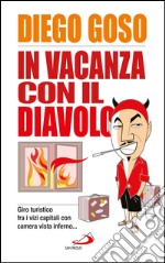 In vacanza con il diavolo (giro turistico fra i vizi capitali con camera vista inferno…). E-book. Formato EPUB ebook