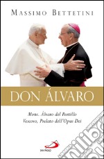 Don Alvaro. Mons. Álvaro del Portillo Vescovo, Prelato dell’Opus Dei. E-book. Formato EPUB