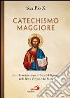 Catechismo maggiore con l'Istruzione sopra le Feste del Signore, della B. Vergine e dei Santi. E-book. Formato EPUB ebook