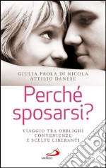 Perché sposarsi? Viaggio tra obblighi, convenienze e scelte liberanti. E-book. Formato EPUB ebook