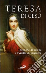 Teresa di Gesù. Testimone di azione e maestra di preghiera. E-book. Formato EPUB