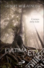 L'ultima età. Il tempo della lode. E-book. Formato EPUB ebook