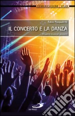 Il concerto e la danza. Ritualità musicali giovanili. E-book. Formato EPUB ebook