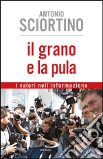 Il grano e la pula. I valori nell'informazione. E-book. Formato EPUB ebook