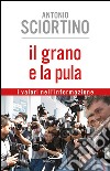 Il grano e la pula. I valori nell'informazione. E-book. Formato EPUB ebook di Antonio Sciortino