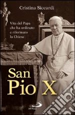 San Pio X. Vita del Papa che ha ordinato e riformato la Chiesa. E-book. Formato EPUB ebook