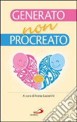 Generato, non procreato. La sfida dell'adozione. E-book. Formato EPUB