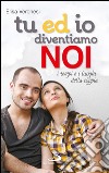 Tu ed io diventiamo noi. I tempi e i luoghi della coppia. E-book. Formato EPUB ebook di Elisa Veronesi