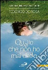 Quello che non ho mai detto. Io, il mio autismo e ciò in cui credo. E-book. Formato EPUB ebook