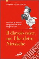 Il diavolo esiste, me l'ha detto Nietzsche. I filosofi e gli scrittori che parlano del Male spiegati a tutti. E-book. Formato EPUB