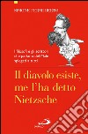 Il diavolo esiste, me l'ha detto Nietzsche. I filosofi e gli scrittori che parlano del Male spiegati a tutti. E-book. Formato EPUB ebook di Simone Fermi Berto