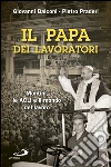 Il papa dei lavoratori. Montini, le ACLI e il mondo del lavoro. E-book. Formato EPUB ebook di Pietro Praderi