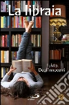 La libraia. E-book. Formato EPUB ebook di Fulvia Degl'Innocenti