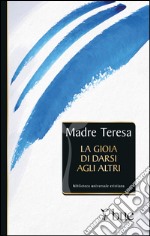 La gioia di darsi agli altri. E-book. Formato EPUB ebook