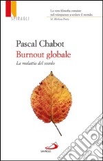 Burnout globale. La malattia del secolo. E-book. Formato EPUB ebook