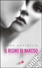 Il regno di Narciso. Una società a rischio di fronte alla differenza sessuale negata. E-book. Formato EPUB ebook