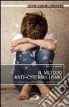 Il metodo anti-cyberbullismo. Per un uso consapevole di internet e dei social network. E-book. Formato EPUB ebook