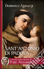 Sant’Antonio di Padova. Dove passa, entusiasma. E-book. Formato EPUB