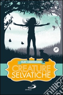 Creature selvatiche. E-book. Formato EPUB ebook di Clay Carmichael