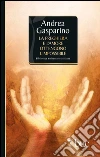 La preghiera e l'amore ottengono l'impossibile. E-book. Formato EPUB ebook di Andrea Gasparino