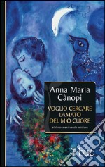 Voglio cercare l'amato del mio cuore. E-book. Formato EPUB ebook