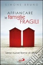 Affiancare le famiglie fragili. Verso nuove forme di affido. E-book. Formato EPUB ebook