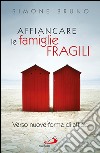 Affiancare le famiglie fragili. Verso nuove forme di affido. E-book. Formato EPUB ebook di Simone Bruno