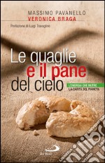 Le quaglie e il pane del cielo. L’energia che nutre la carità del pianeta. E-book. Formato EPUB ebook