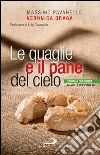 Le quaglie e il pane del cielo. L’energia che nutre la carità del pianeta. E-book. Formato EPUB ebook di Veronica Braga