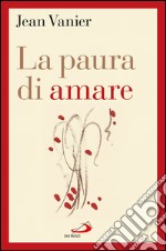 La paura di amare. Quattro meditazioni sul valore della famiglia. E-book. Formato EPUB ebook