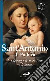 Sant'Antonio di Padova. La dolcezza di avere Gesù tra le braccia. E-book. Formato EPUB ebook