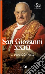 San Giovanni XXIII. Il Papa della bontà. E-book. Formato EPUB