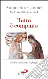 Tutto è compiuto. Con Giovanni verso la Pasqua. E-book. Formato EPUB ebook di Antonietta Cargnel