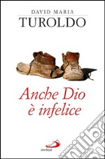 Anche Dio è infelice. E-book. Formato EPUB ebook