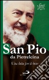 San Pio da Pietrelcina. Una lotta per il bene. E-book. Formato EPUB ebook