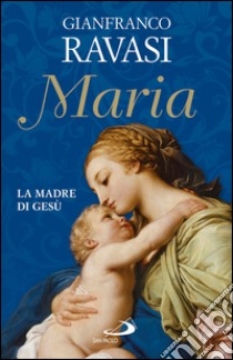 Maria. La madre di Gesù. E-book. Formato EPUB ebook di Gianfranco Ravasi