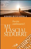 Mi lasciai sedurre. Perché confessarsi?. E-book. Formato EPUB ebook