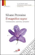 Il magnifico segno. Comunicazione, esperienza, narrazione. E-book. Formato EPUB ebook