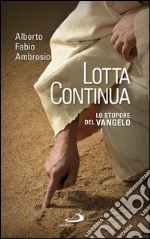 Lotta continua. Lo stupore del Vangelo. E-book. Formato EPUB ebook