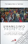Umanesimo profetico. La complicata relazione tra cattolicesimo e cultura. E-book. Formato EPUB ebook