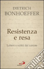 Resistenza e resa. Lettere e scritti dal carcere. E-book. Formato EPUB ebook