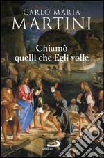 Chiamò quelli che Egli volle. Bibbia e vocazione. E-book. Formato EPUB ebook