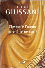 Che cos'è l'uomo perché te ne curi?. E-book. Formato EPUB ebook