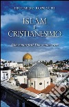 Islàm e Cristianesimo. Una comune fede? Una comune etica?. E-book. Formato EPUB ebook