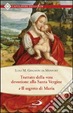 Trattato della vera devozione alla Santa Vergine e il segreto di Maria. E-book. Formato EPUB