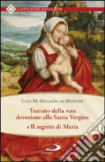 Trattato della vera devozione alla Santa Vergine e il segreto di Maria. E-book. Formato EPUB ebook